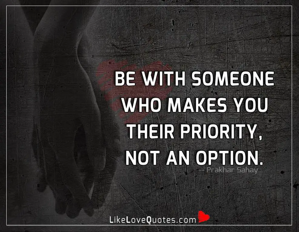 Someone Who Makes You Their Priority -likelovequotes