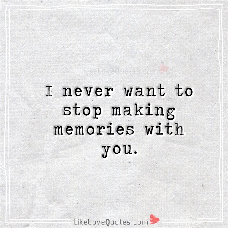 Stop Making Memories With You-likelovequotes