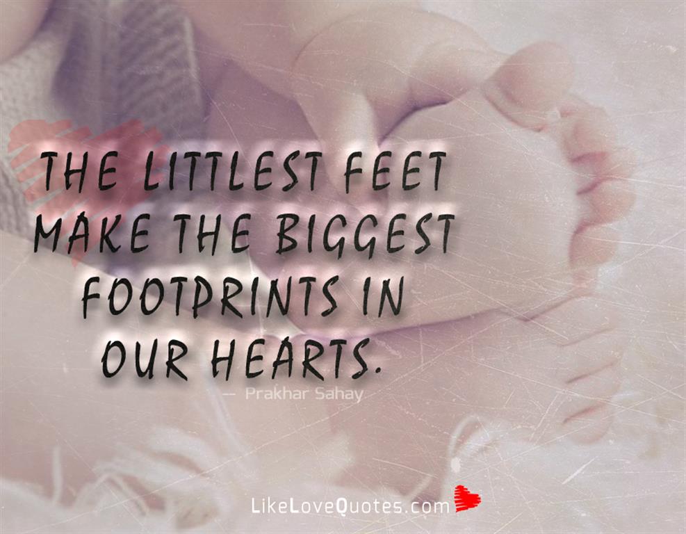 The Biggest Footprints In Our Hearts -likelovequotes