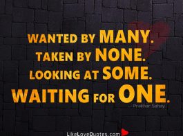 Wanted By Many. Taken By None -likelovequotes