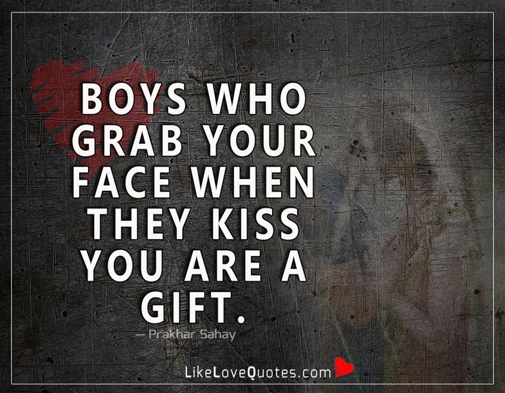 Boys Who Grab Your Face When They Kiss-likelovequotes