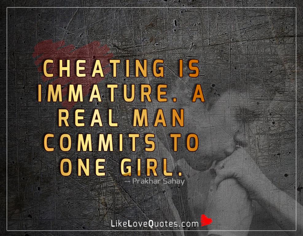 Cheating Is Immature. A Real Man Commits -likelovequotes