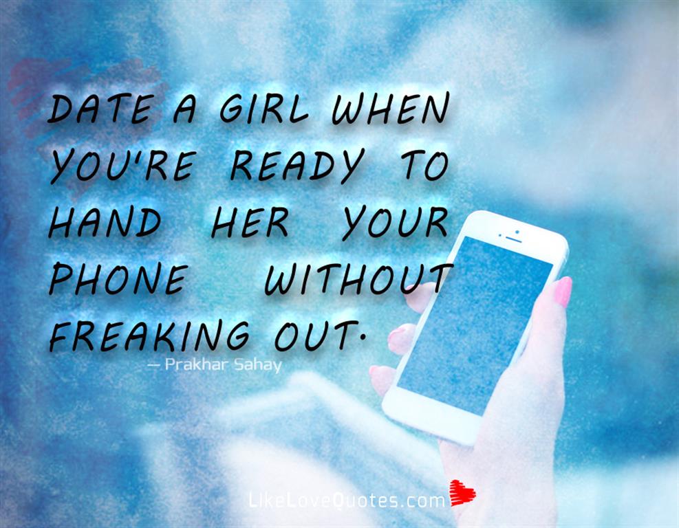Hand Her Your Phone Without Freaking Out-likelovequotes