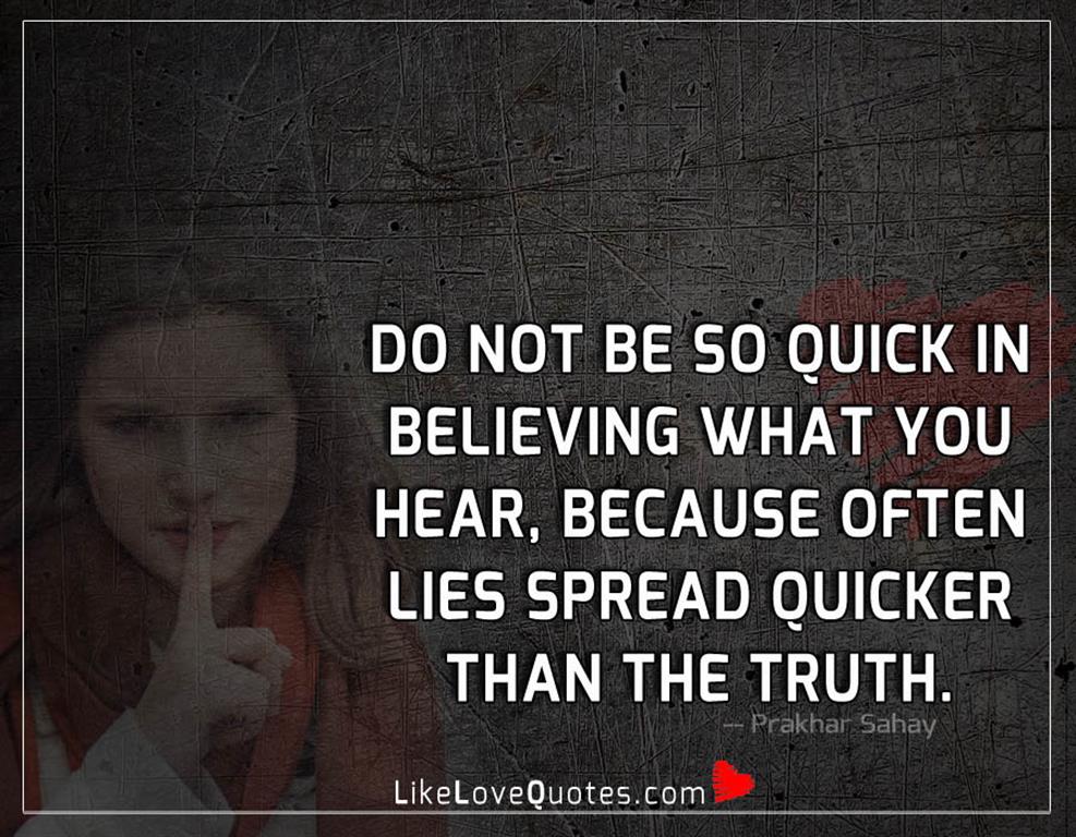 Lies Spread Quicker Than The Truth-likelovequotes