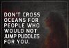 People Who Wouldn't Jump Puddles For You-likelovequotes