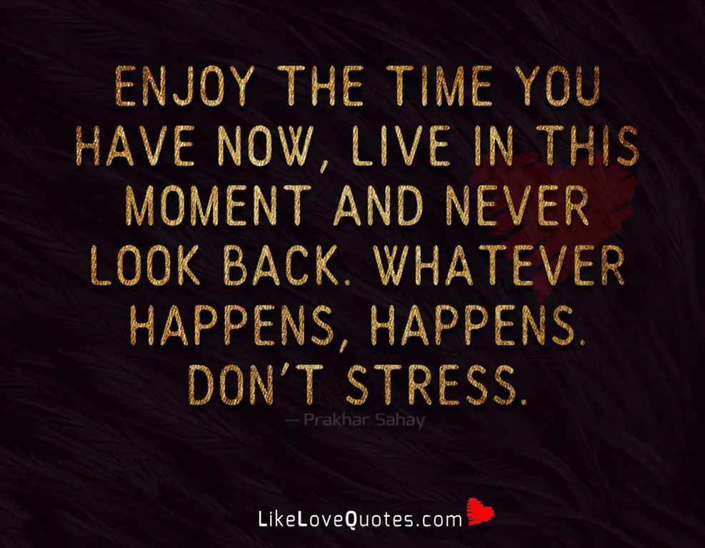 Whatever Happens Happens Don't Stress-likelovequotes