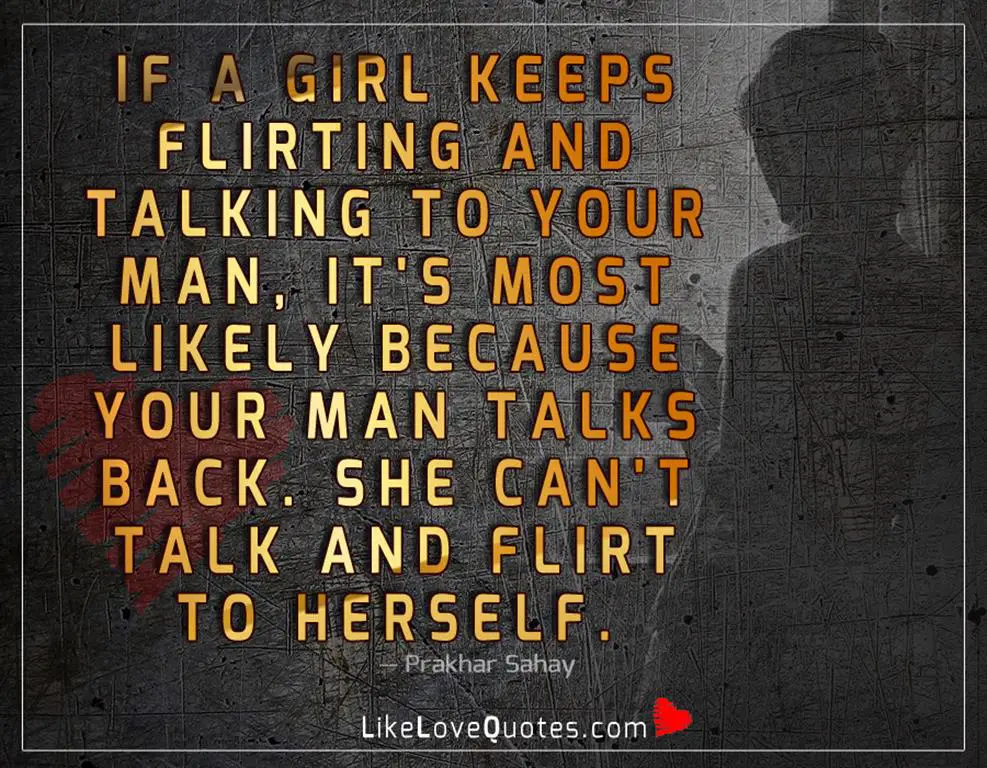 If A Girl Keeps Flirting And Talking -likelovequotes