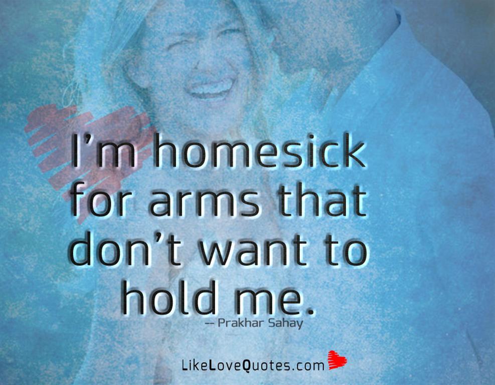 I’m Homesick For Arms That-likelovequotes